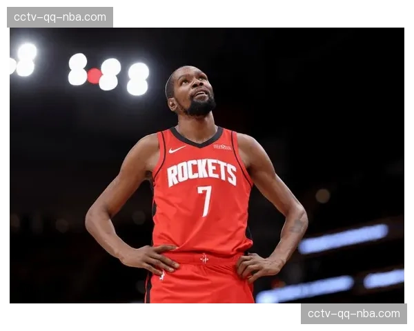 火箭年轻球员充满活力 杜兰特经验提升球队上限